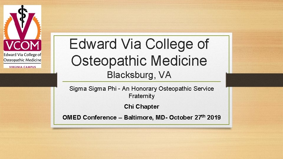 Edward Via College of Osteopathic Medicine Blacksburg, VA Sigma Phi - An Honorary Osteopathic