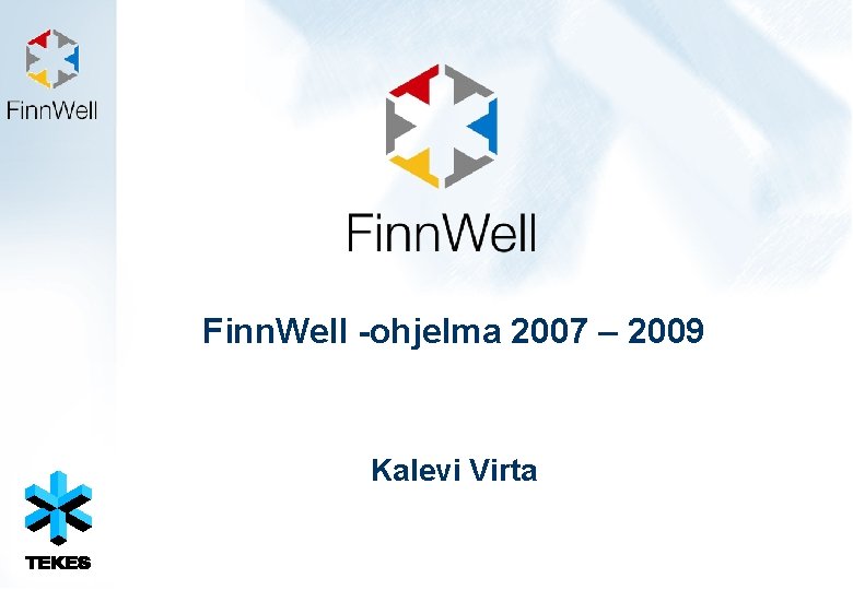 Finn. Well -ohjelma 2007 – 2009 Kalevi Virta 