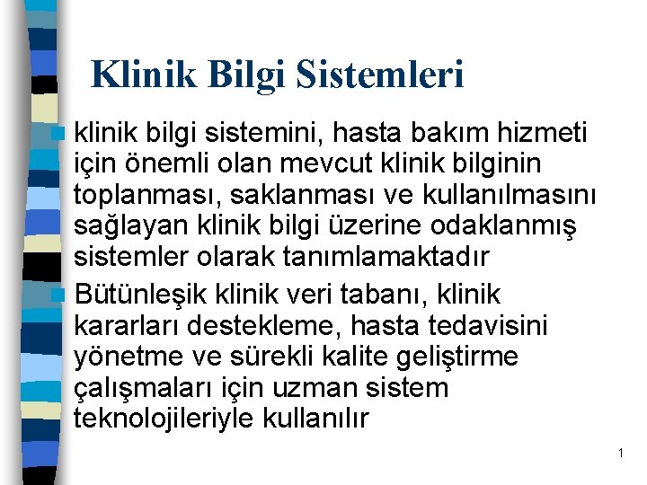 Klinik Bilgi Sistemleri n klinik bilgi sistemini, hasta bakım hizmeti için önemli olan mevcut