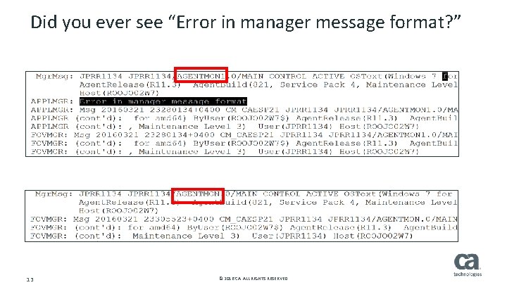 Did you ever see “Error in manager message format? ” 13 © 2016 CA.