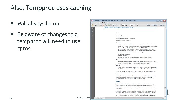 Also, Tempproc uses caching § Will always be on § Be aware of changes