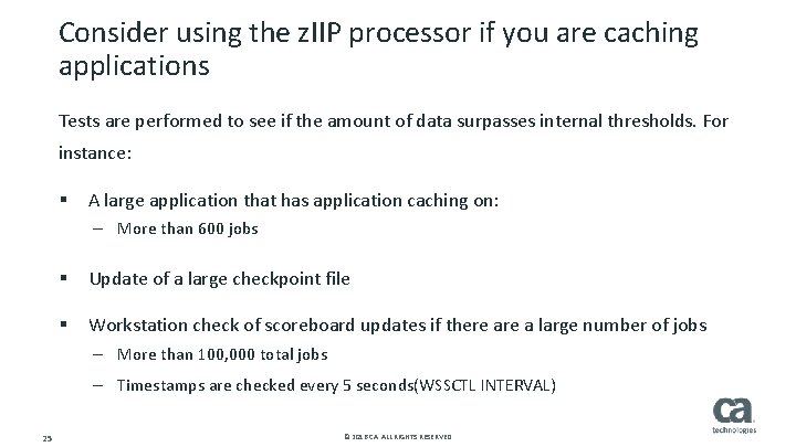 Consider using the z. IIP processor if you are caching applications Tests are performed