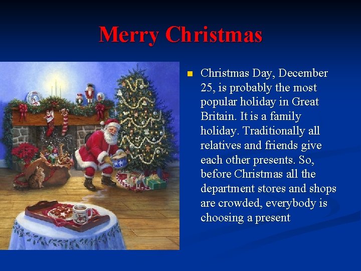 Merry Christmas n Christmas Day, December 25, is probably the most popular holiday in
