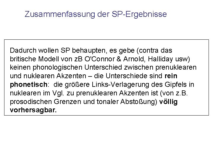 Zusammenfassung der SP-Ergebnisse Dadurch wollen SP behaupten, es gebe (contra das britische Modell von