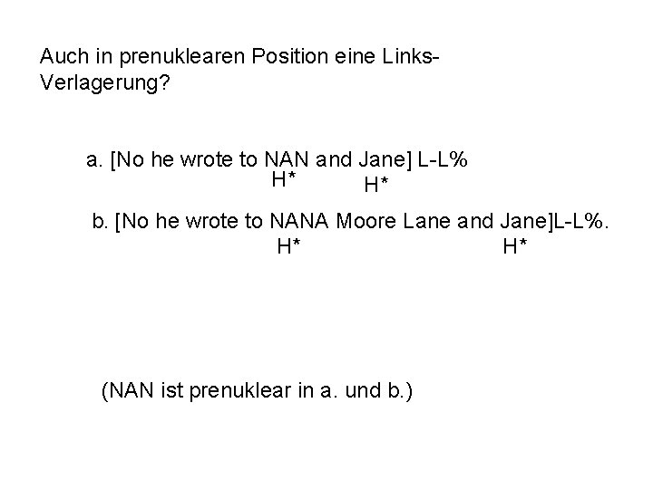 Auch in prenuklearen Position eine Links. Verlagerung? a. [No he wrote to NAN and