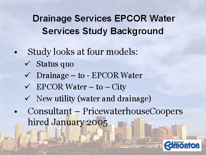 Drainage Services EPCOR Water Services Study Background • Study looks at four models: ü
