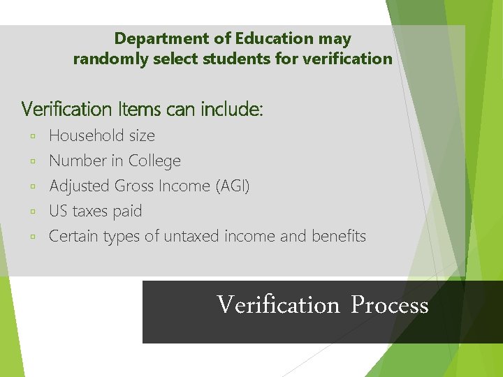 Department of Education may randomly select students for verification Verification Items can include: ú