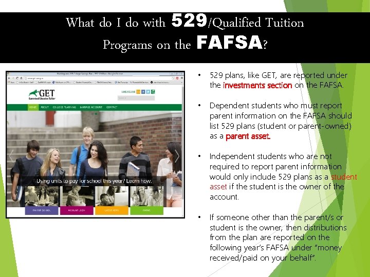 What do I do with 529/Qualified Tuition Programs on the FAFSA? • 529 plans,