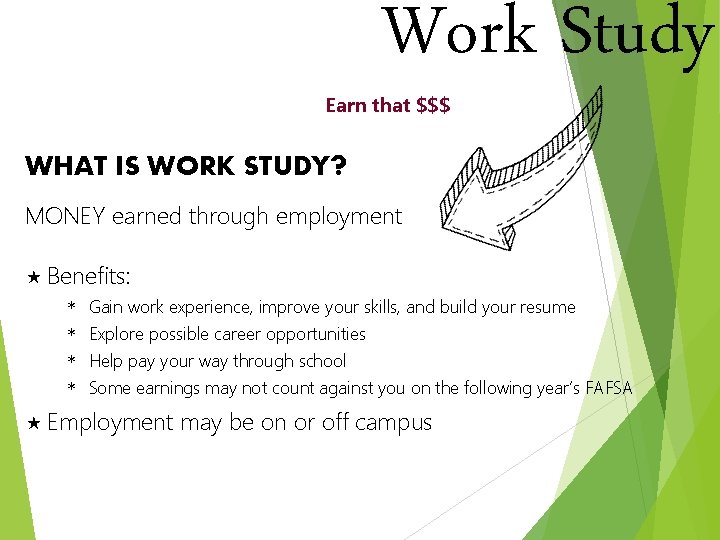 Work Study Earn that $$$ WHAT IS WORK STUDY? MONEY earned through employment «