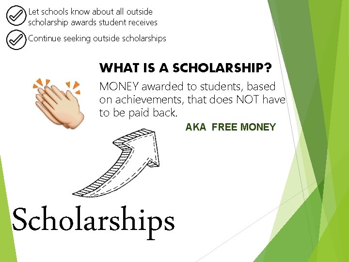 Let schools know about all outside scholarship awards student receives Continue seeking outside scholarships