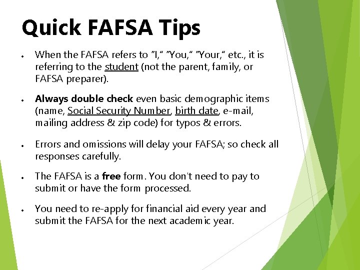 Quick FAFSA Tips When the FAFSA refers to “I, ” “Your, ” etc. ,