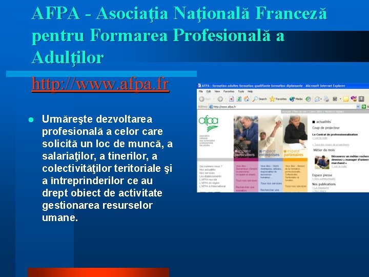 AFPA - Asociaţia Naţională Franceză pentru Formarea Profesională a Adulţilor http: //www. afpa. fr