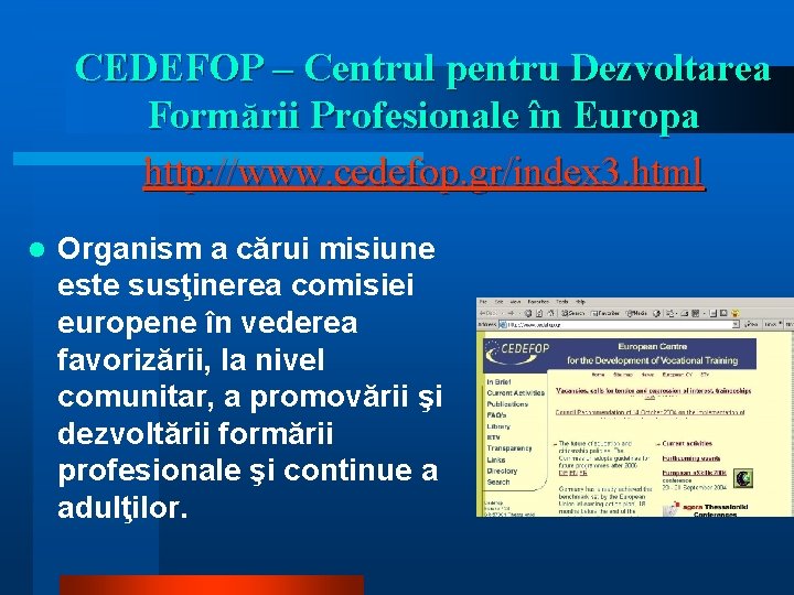 CEDEFOP – Centrul pentru Dezvoltarea Formării Profesionale în Europa http: //www. cedefop. gr/index 3.