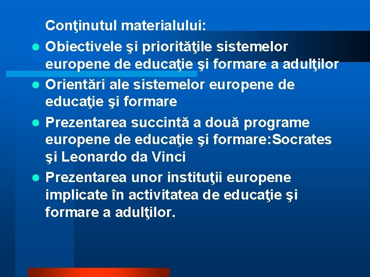 l l Conţinutul materialului: Obiectivele şi priorităţile sistemelor europene de educaţie şi formare a