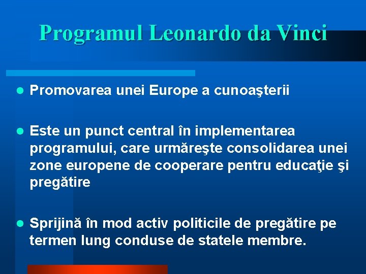 Programul Leonardo da Vinci l Promovarea unei Europe a cunoaşterii l Este un punct