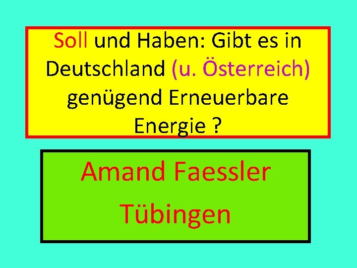 Soll und Haben: Gibt es in Deutschland (u. Österreich) genügend Erneuerbare Energie ? Amand