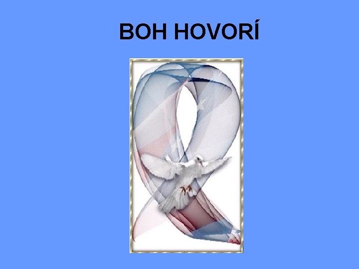 BOH HOVORÍ 