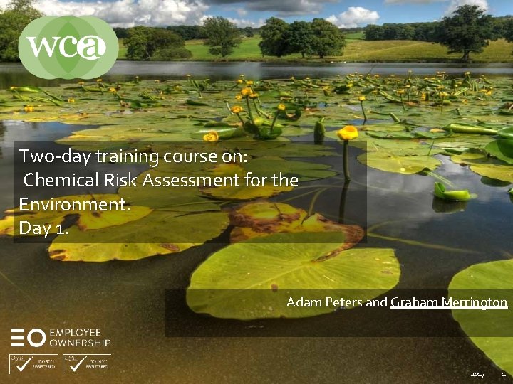 Two-day training course on: Chemical Risk Assessment for the Environment. Day 1. Adam Peters