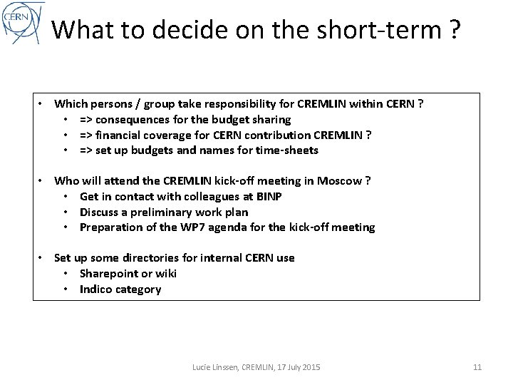 What to decide on the short-term ? • Which persons / group take responsibility