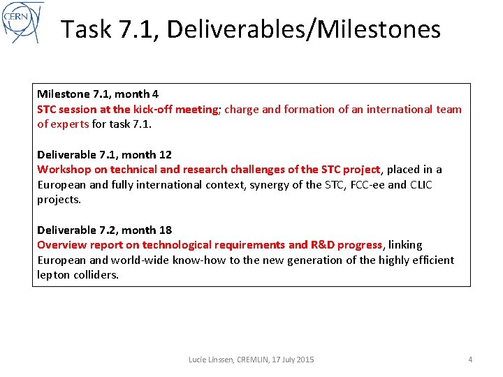 Task 7. 1, Deliverables/Milestones Milestone 7. 1, month 4 STC session at the kick-off