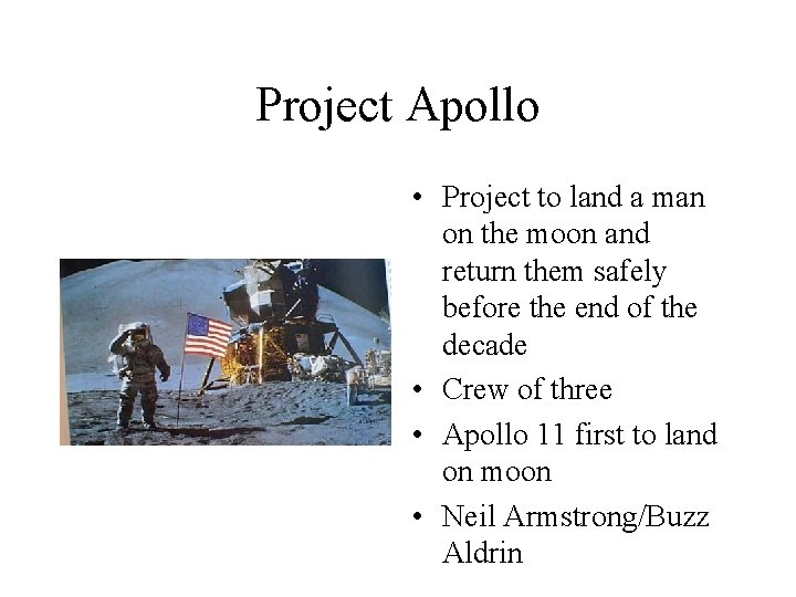 Project Apollo • Project to land a man on the moon and return them