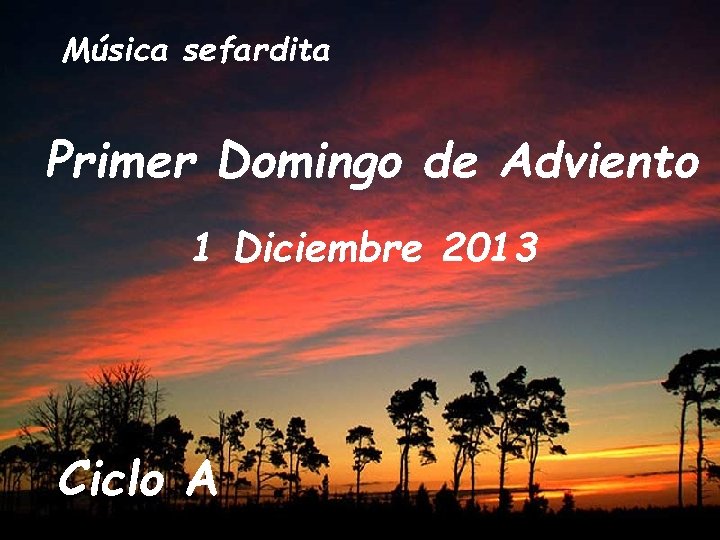 Música sefardita Primer Domingo de Adviento 1 Diciembre 2013 Ciclo A 