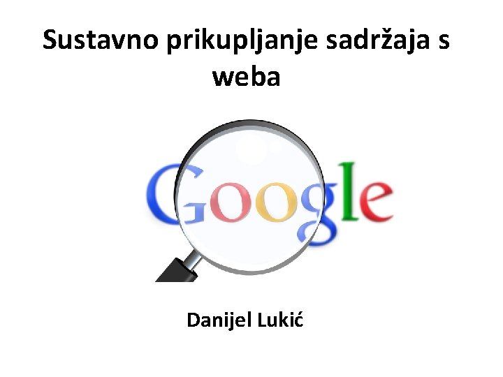 Sustavno prikupljanje sadržaja s weba Danijel Lukić 