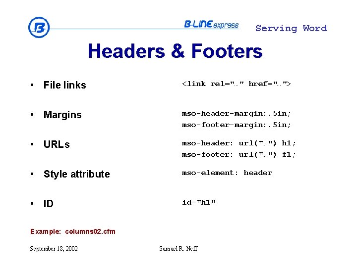 Serving Word Headers & Footers • File links <link rel="…" href="…"> • Margins mso-header-margin: