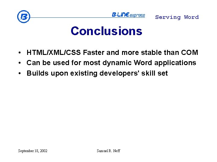 Serving Word Conclusions • HTML/XML/CSS Faster and more stable than COM • Can be