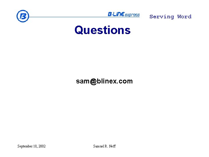 Serving Word Questions sam@blinex. com September 18, 2002 Samuel R. Neff 