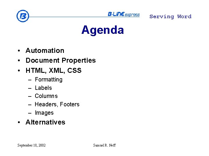 Serving Word Agenda • Automation • Document Properties • HTML, XML, CSS – –