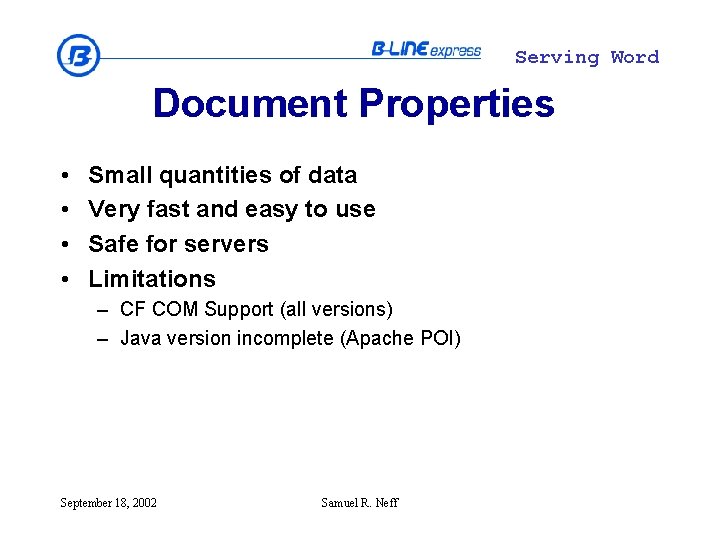 Serving Word Document Properties • • Small quantities of data Very fast and easy