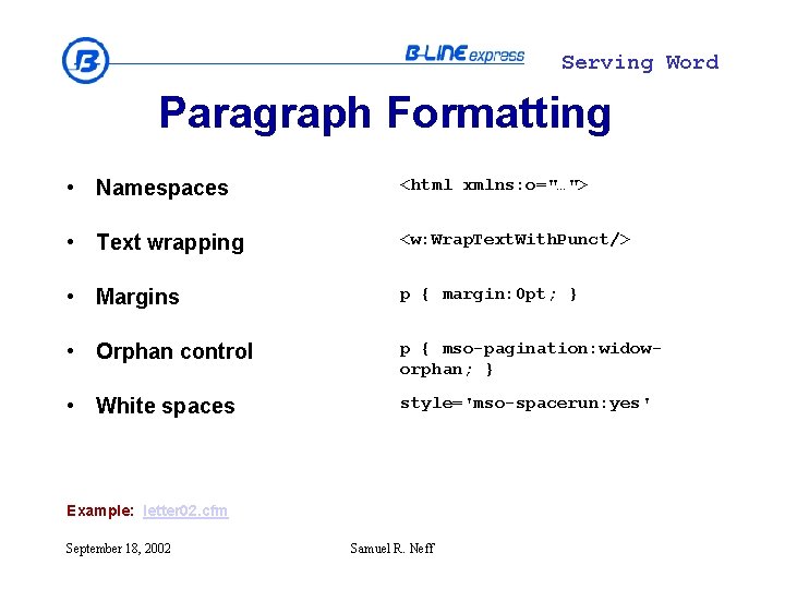 Serving Word Paragraph Formatting • Namespaces <html xmlns: o="…"> • Text wrapping <w: Wrap.
