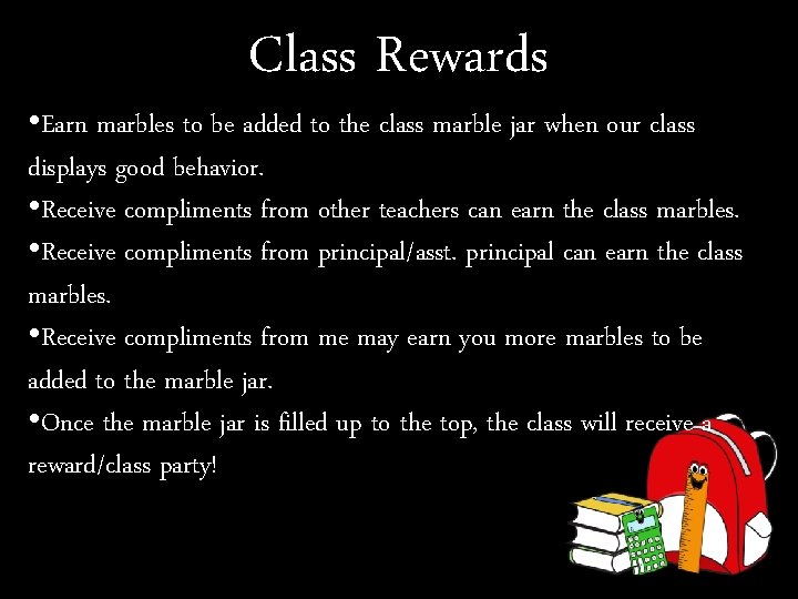Class Rewards • Earn marbles to be added to the class marble jar when