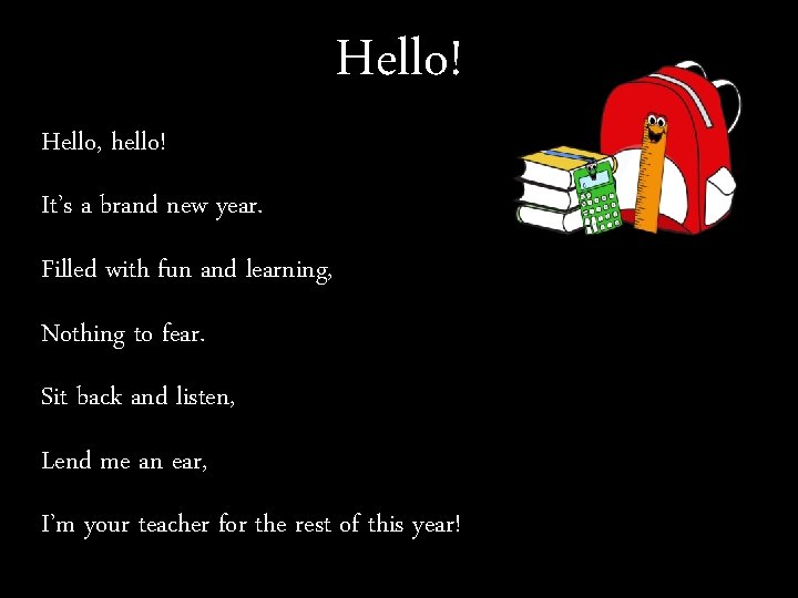 Hello! Hello, hello! It’s a brand new year. Filled with fun and learning, Nothing