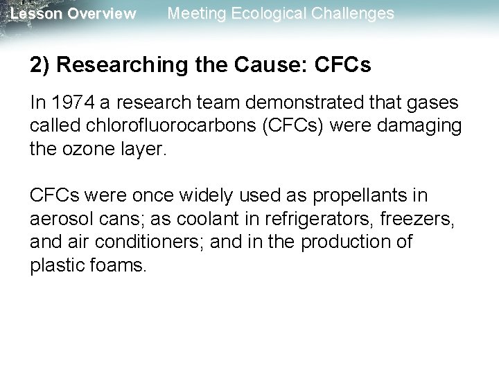 Lesson Overview Meeting Ecological Challenges 2) Researching the Cause: CFCs In 1974 a research Lesson Overview Meeting Ecological Challenges 2) Researching the Cause: CFCs In 1974 a research