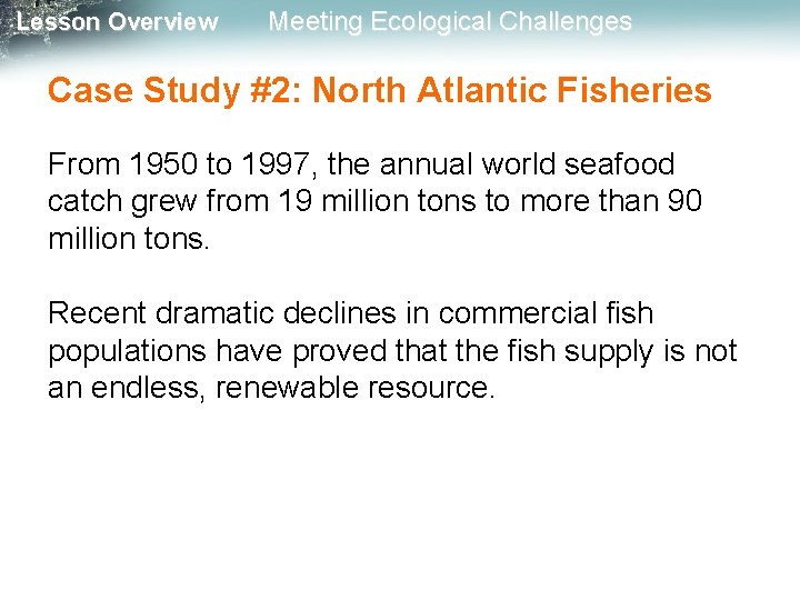 Lesson Overview Meeting Ecological Challenges Case Study #2: North Atlantic Fisheries From 1950 to Lesson Overview Meeting Ecological Challenges Case Study #2: North Atlantic Fisheries From 1950 to
