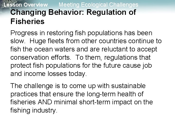 Lesson Overview Meeting Ecological Challenges Changing Behavior: Regulation of Fisheries Progress in restoring fish Lesson Overview Meeting Ecological Challenges Changing Behavior: Regulation of Fisheries Progress in restoring fish