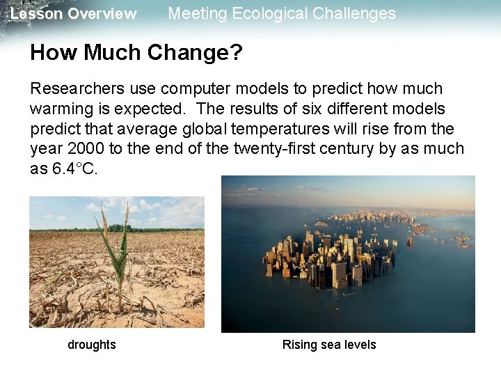 Lesson Overview Meeting Ecological Challenges How Much Change? Researchers use computer models to predict Lesson Overview Meeting Ecological Challenges How Much Change? Researchers use computer models to predict