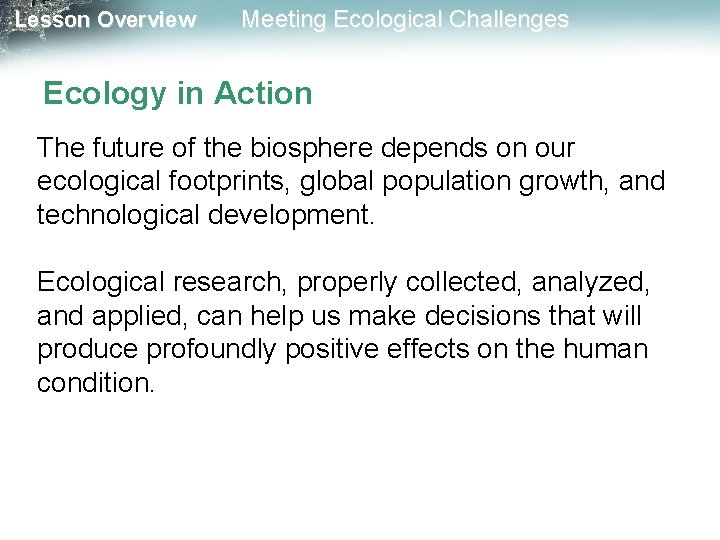Lesson Overview Meeting Ecological Challenges Ecology in Action The future of the biosphere depends Lesson Overview Meeting Ecological Challenges Ecology in Action The future of the biosphere depends