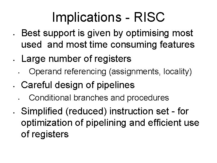 Implications - RISC Best support is given by optimising most used and most time