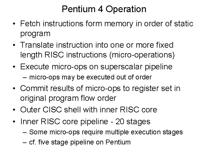 Pentium 4 Operation • Fetch instructions form memory in order of static program •