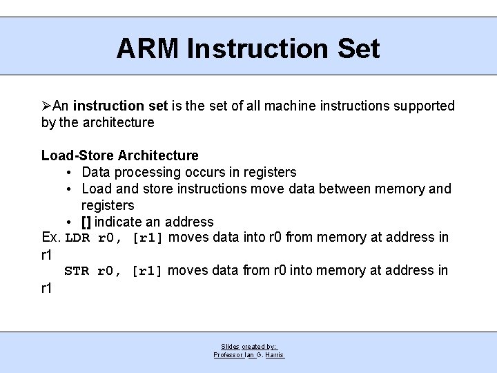 ARM Instruction Set An instruction set is the set of all machine instructions supported