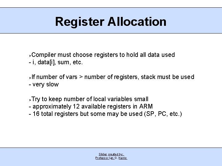 Register Allocation Compiler must choose registers to hold all data used - i, data[i],