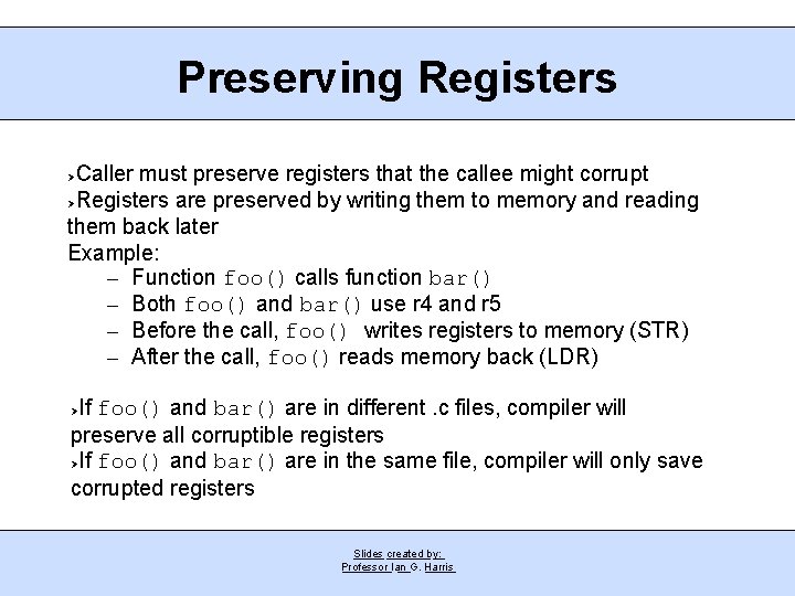 Preserving Registers Caller must preserve registers that the callee might corrupt Registers are preserved