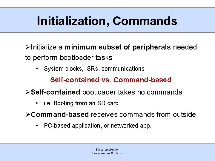 Initialization, Commands Initialize a minimum subset of peripherals needed to perform bootloader tasks •