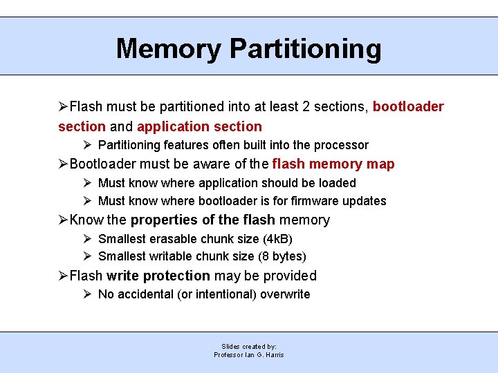Memory Partitioning Flash must be partitioned into at least 2 sections, bootloader section and