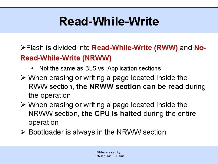 Read-While-Write Flash is divided into Read-While-Write (RWW) and No. Read-While-Write (NRWW) • Not the