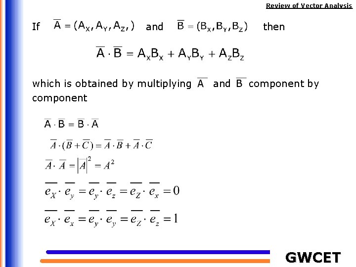 Review of Vector Analysis If and which is obtained by multiplying component then and