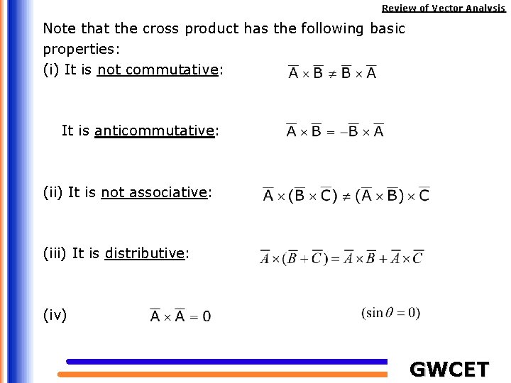 Review of Vector Analysis Note that the cross product has the following basic properties: